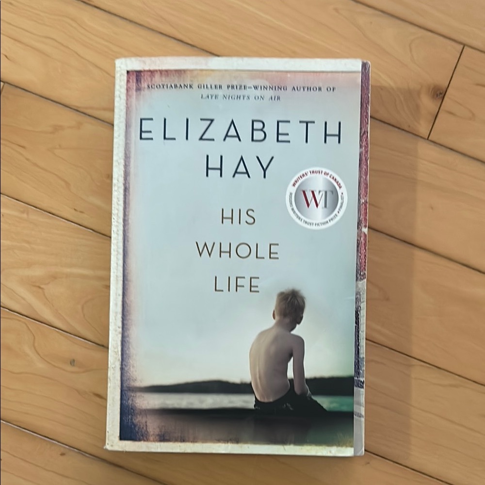 Elizabeth Hay 'His Whole Life' Book